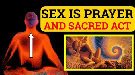 Sex Is Prayer And Sacred Act Youtube