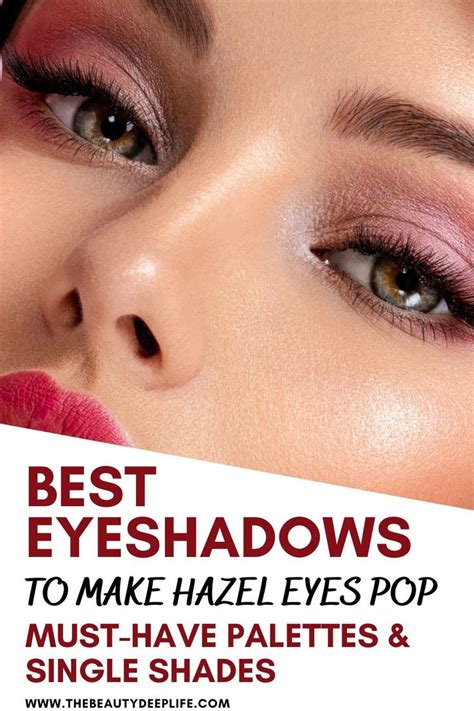 Eyeshadows For Hazel Eyes Most Flattering Makeup Finds Hazel Eye