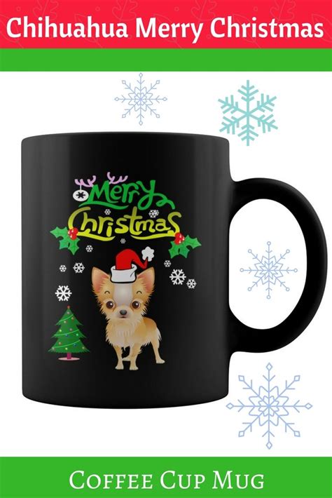 Chihuahua Merry Christmas Coffee Cup Mug For Dog Lovers Get Yours