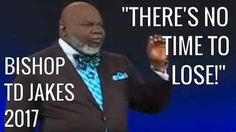 On her rise to fame, she. BISHOP TD Jakes 2017 | "THERE'S NO TIME TO LOSE!" | TD ...