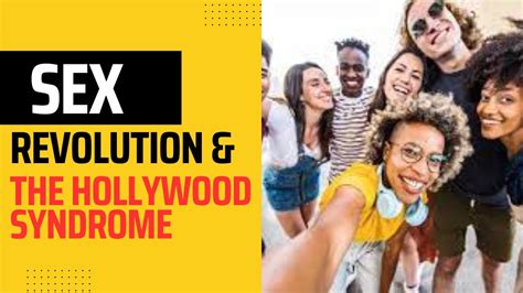 The Hollywood Syndrome And The Sex Revolution Youtube
