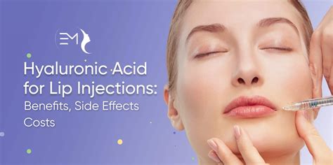 Hyaluronic Acid For Lip Injections Benefits Side Effects Costs Euromex