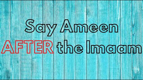 Say Ameen After The Imaam Youtube