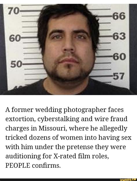 A Former Wedding Photographer Faces Extortion Cyberstalking And Wire Fraud Charges In Missouri