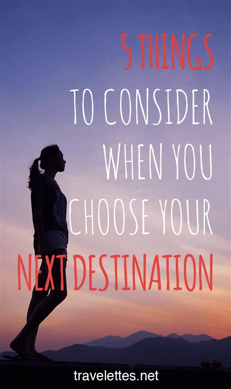 Travelettes 5 Things To Consider When You Choose Your