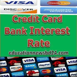 Credit card interest rates vary greatly between different issuers, brands and credit card types. Credit Card Bank Interest Rate