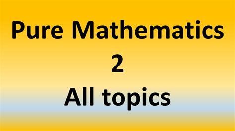 Pure Mathematics 2 All Topics Edexcel A Level Mathematics