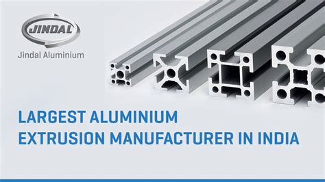 Jindal Aluminium Limited Largest Aluminium Extrusion Manufacturer In