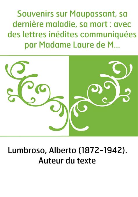 La maladie du gluten a été décrite pour la première fois en 1883, mais son origine était inconnue, et il fallut attendre la dernière guerre mondiale et ses famines pour qu'une équipe de médecins hollandais puisse observer une amélioration des malades privés de céréales. Souvenirs sur Maupassant, sa dernière maladie, sa mort ...