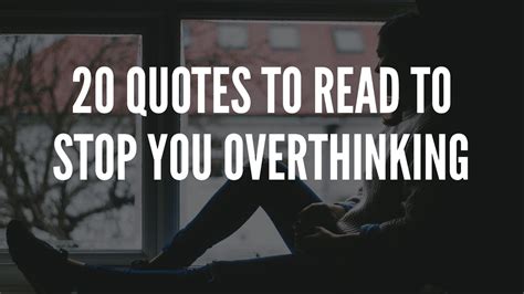 20 Quotes To Read To Stop You Overthinking