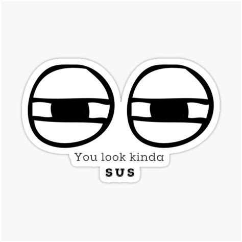 You Look Kinda Sus Youre Sus Sticker For Sale By Oumila Redbubble