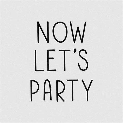 Now Let S Party Grayscale Typography Free Photo Rawpixel