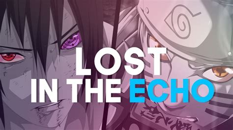 Naruto Amv Lost In The Echo Unfinished Youtube