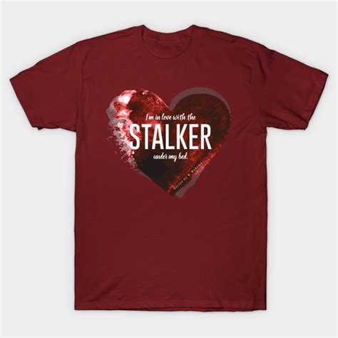 Im In Love With The Stalker Under My Bed K Webster Books T Shirt Teepublic