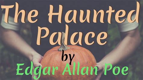 The Haunted Palace By Edgar Allan Poe Youtube