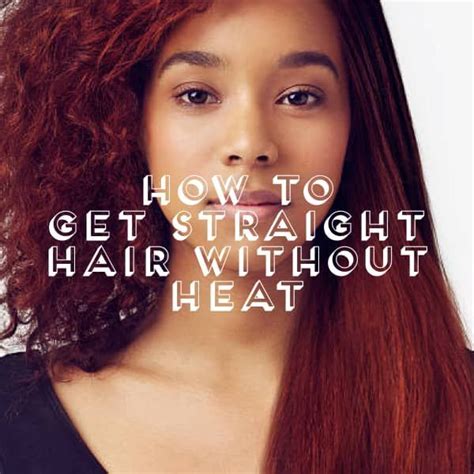 Yes You Can Get Straight Hair Without Blow Dryers Or Heat Tools And