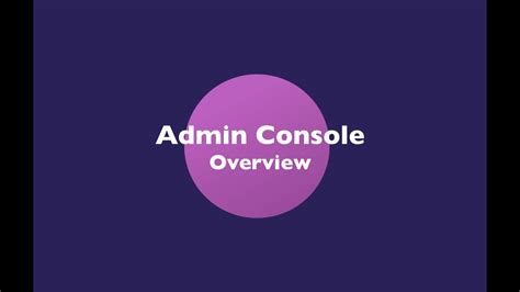 5 Admin Console Overview Youtube