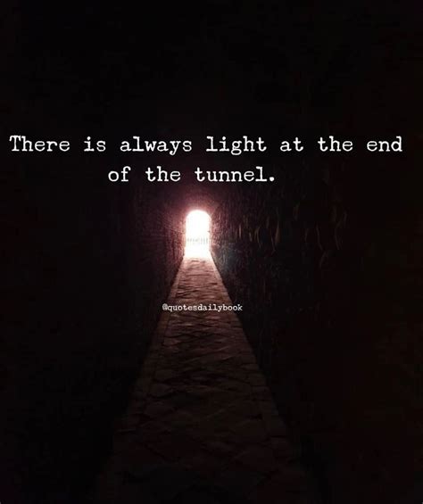 There Is Always Light At The End Of The Tunnel Phrases