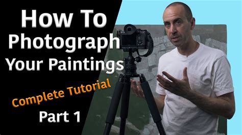 How To Photograph Your Paintings Complete Tutorial Part 1 Youtube