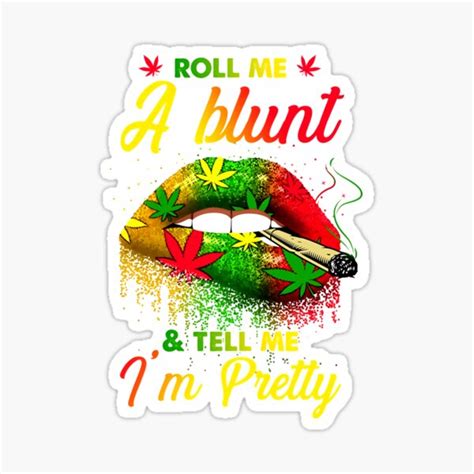 Roll Me A Blunt And Tell Me Im Pretty Sticker By Loliwa Redbubble