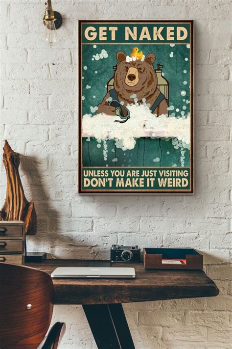 Get Naked Unless You Are Just Visiting Dont Make It Weird Brown Bear