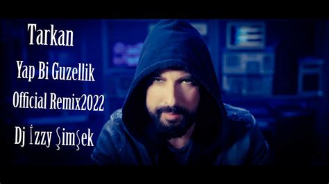 Tarkan Yap Bi Guzellik Official Remix2022 Dj İzzy Şimşek YouTube
