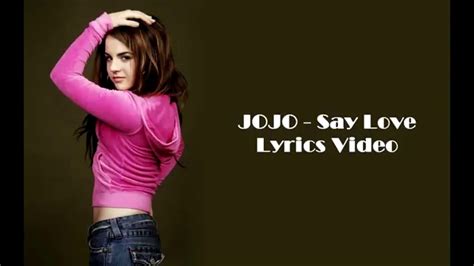 Jojo Say Love Lyrics Youtube