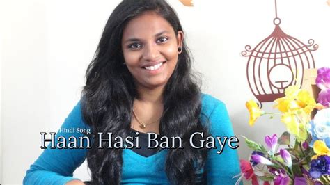 Haan Hasi Ban Gaye Hamari Adhuri Kahani Female Cover Version