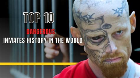 Most Dangerous Prison Inmates Of All Time Youtube