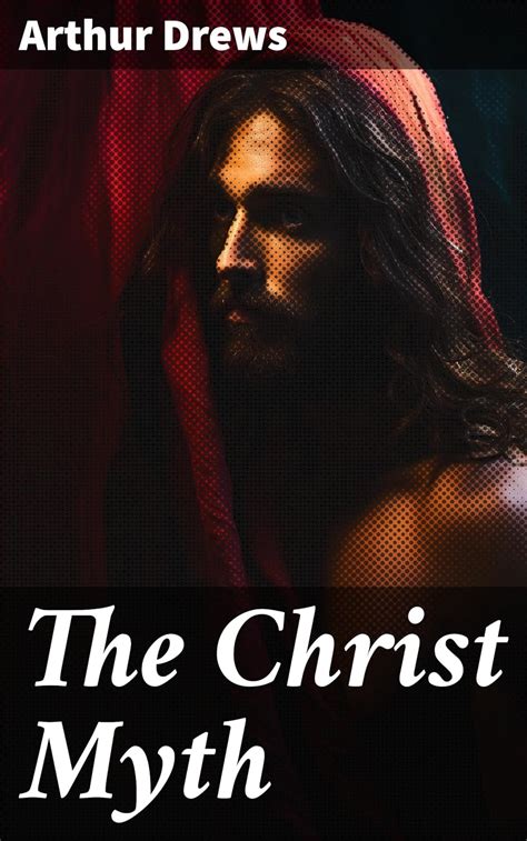The Christ Myth Kindle Edition By Drews Arthur Burns C Delisle