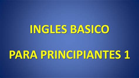 Ingles Basico Nivel Inicial Pronunciacion Youtube