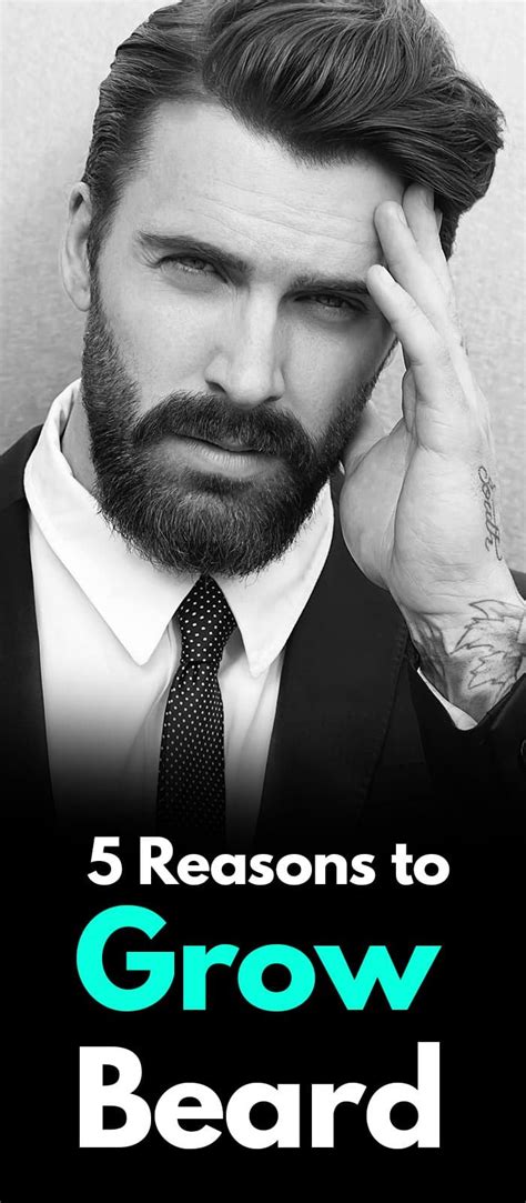 5 reason why you should be growing a beard grow beard beard and mustache styles mens