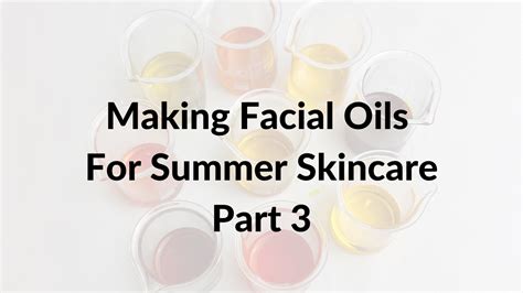 Facial Oil Series Part 3 The Lipid Oils Academy