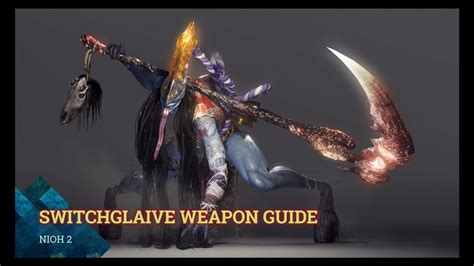 Nioh 2 Switchglaive Guide For Beginner To Pro Youtube