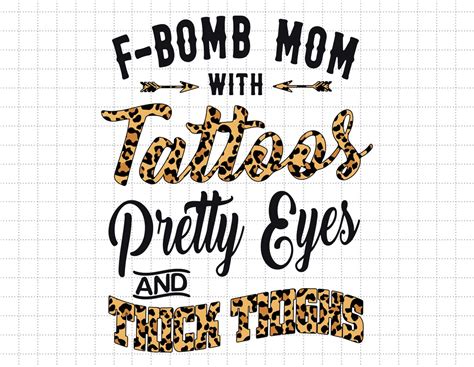 F Bomb Mom With Tattoos Pretty Eyes And Thick Thighs Svg F Bomb Mom