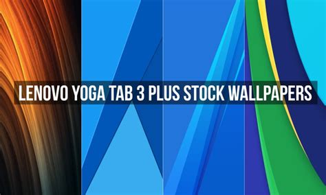 Download Lenovo Yoga Tab 3 Plus Stock Wallpapers Droidviews