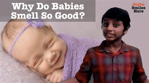 Why Do Babies Smell So Good ⎢ Jeshu Smiles Here Youtube
