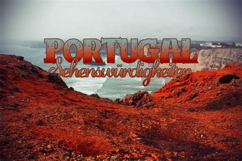 Wir verraten dir unsere top highlights, srände und orte, welche du dir nicht entgehen lassen solltest (inkl. 23 Portugal Sehenswürdigkeiten, die deinen Urlaub ...