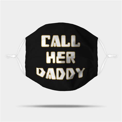 Call Her Daddy Face Masks Call Her Daddy Face Mask Tp0601 Call Her Daddy Merch