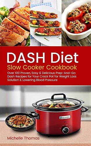 Dash Diet Slow Cooker Cookbook Over 100 Proven Easy And Delicious Prep