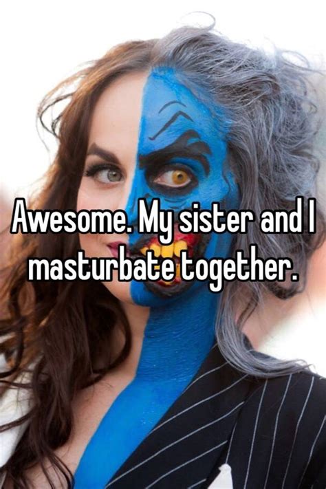 Awesome My Sister And I Masturbate Together