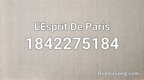 Lesprit De Paris Roblox Id Roblox Music Codes