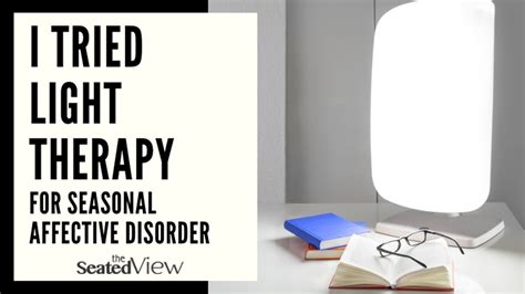 I Tried Light Therapy For Seasonal Affective Disorder The Seated View