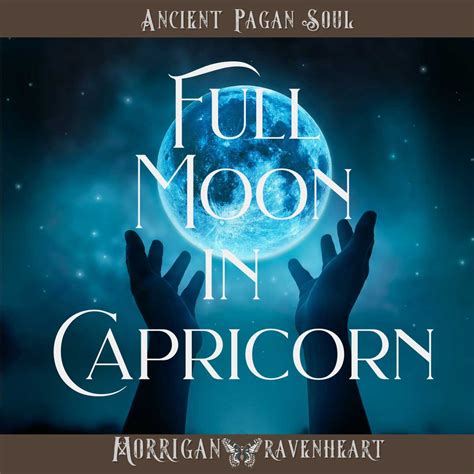 Full Moon In Capricorn Ritual Ancient Pagan Soul