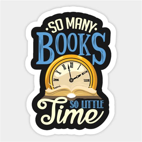 So Many Books So Little Time Books Sticker Teepublic