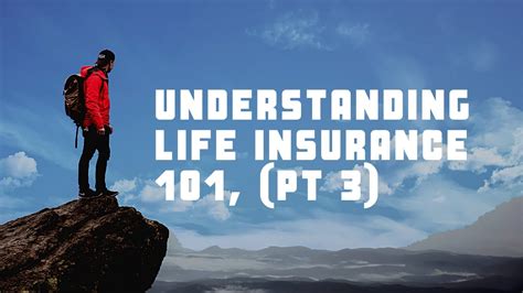 Understanding Life Insurance 101 Pt3 Youtube