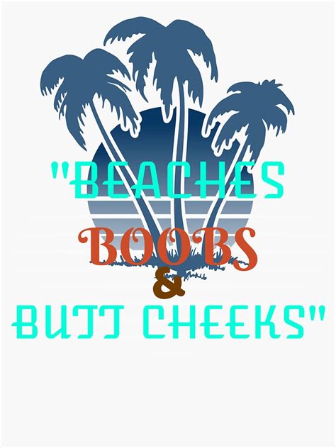 Beaches Boobs And Butt Cheeks Sticker For Sale By Aimlessapparel