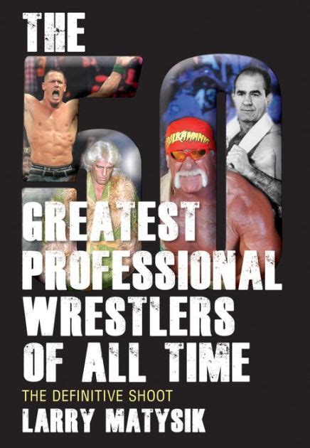 The 50 Greatest Professional Wrestlers Of All Time The Definitive