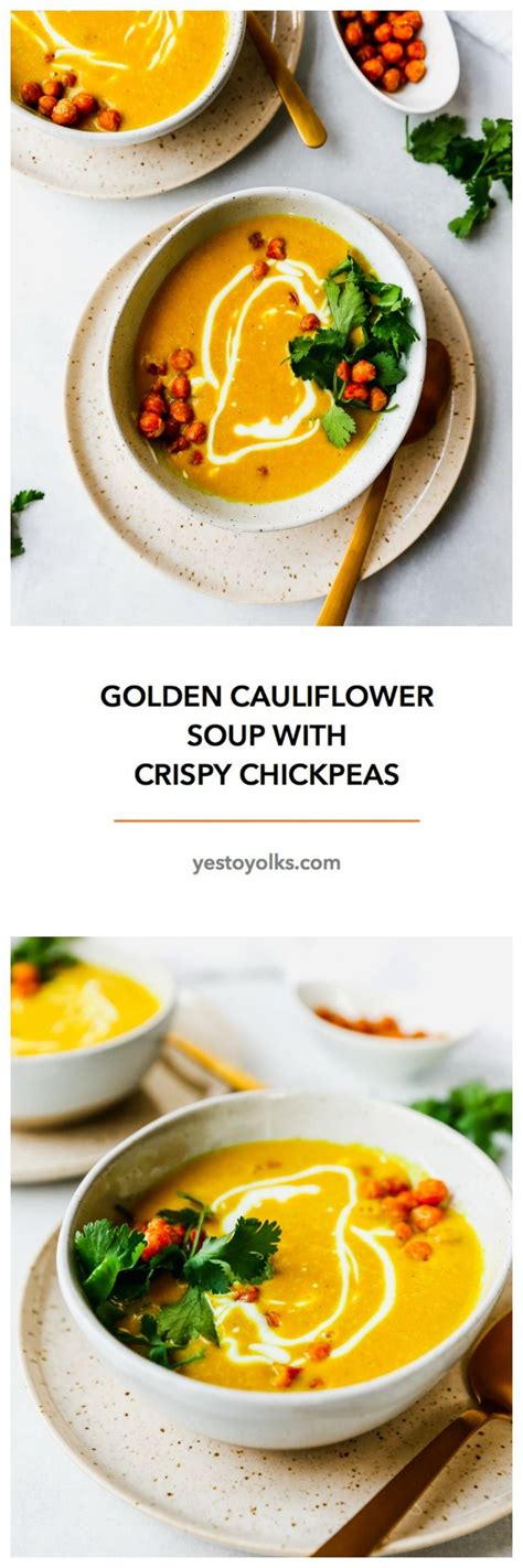 Golden Cauliflower Soup With Crispy Chickpeas Recipe Stew Recipes