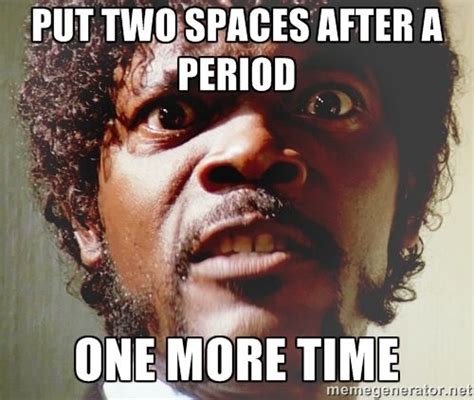Put Two Spaces After A Period One More Time Mad Samuel L Jackson